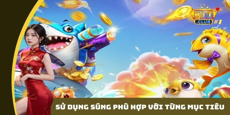 Sử dụng súng, đạn phù hợp với từng mục tiêu