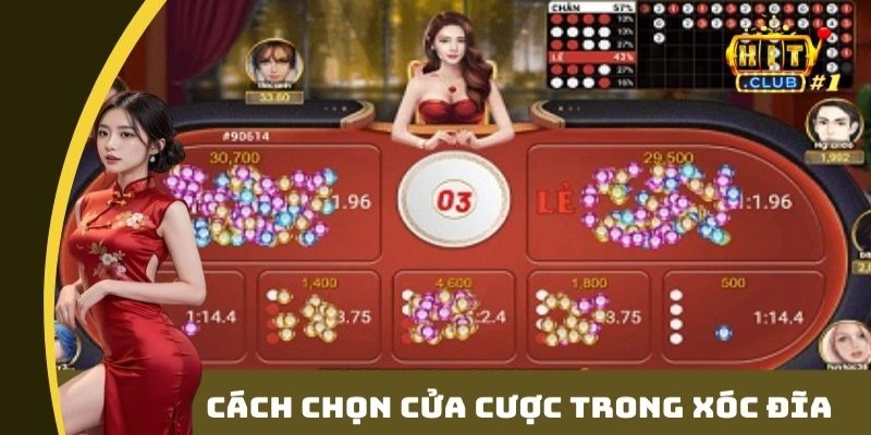 Cách chọn cửa cược trong xóc đĩa trực tuyến