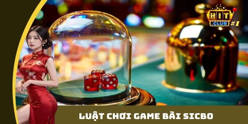 Luật chơi game bài Sicbo