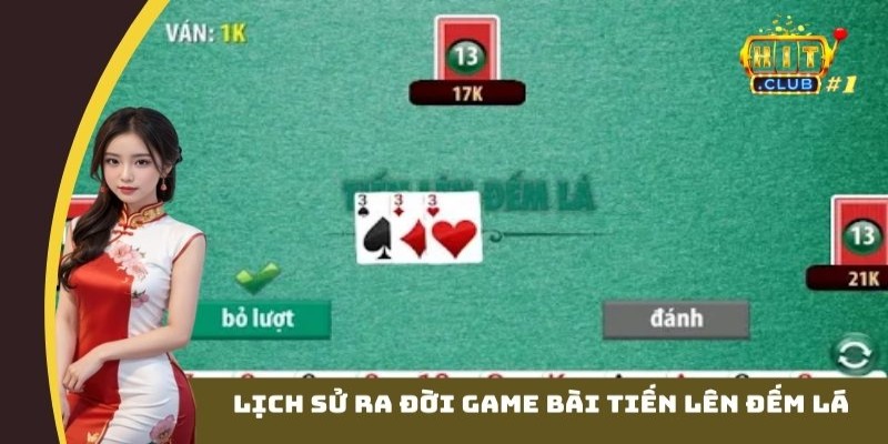 Lịch sử ra đời game bài tiến lên đếm lá