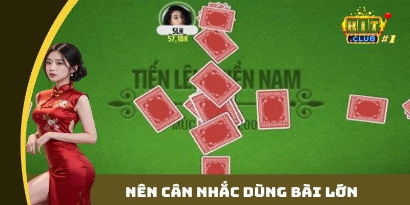 Nên cân nhắc dùng bài lớn