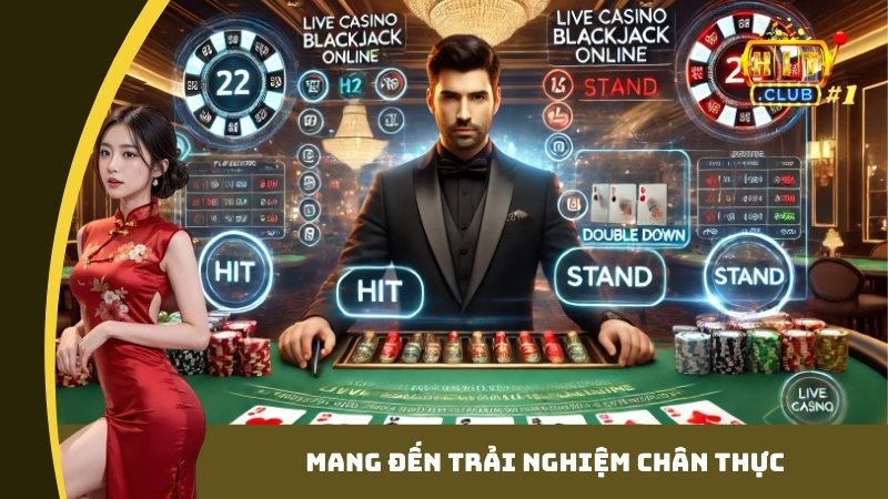 Mang đến trải nghiệm chân thực