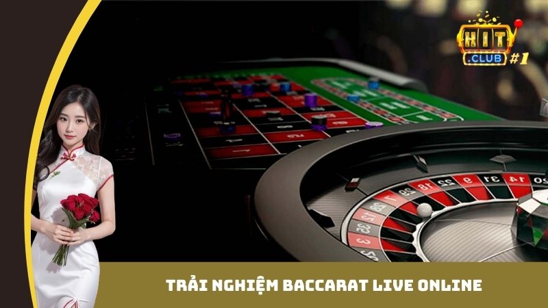 Trải nghiệm baccarat live online