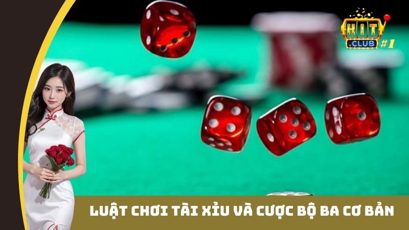 Luật chơi Tài Xỉu và cược bộ ba cơ bản