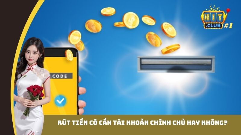 Rút tiền có cần tài khoản chính chủ hay không?