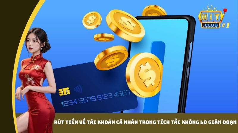 Rút tiền về tài khoản cá nhân trong tích tắc không lo gián đoạn
