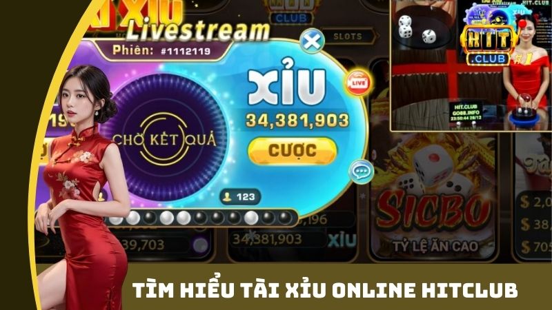 Tìm hiểu tài xỉu online Hitclub