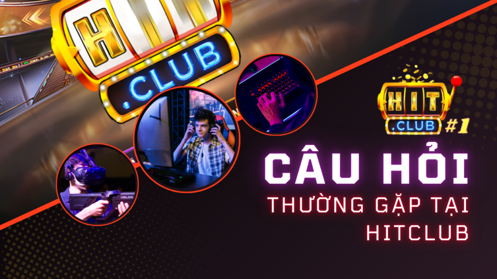Hitclub Câu hỏi thường gặp